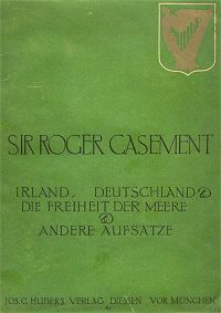 Sir Roger Casement: Irland, Deutschland & die Freiheit der Meere & andere Aufsätze (1917)